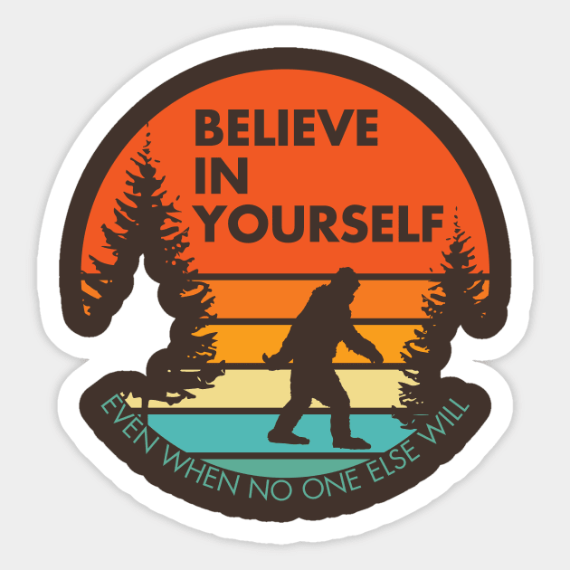 Sasquatch...Believe in Yourself | Block Font | Sunset | Reversed Sticker by ConstellationPublishing